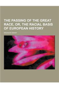 The Passing of the Great Race, Or, the Racial Basis of European History