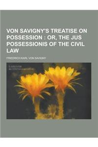 Von Savigny's Treatise on Possession