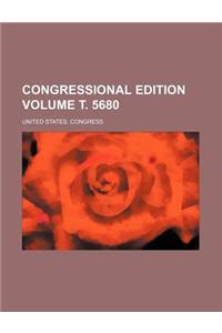 Congressional Edition Volume . 5680