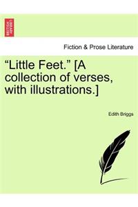 Little Feet. [a Collection of Verses, with Illustrations.]