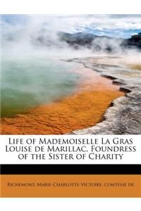 Life of Mademoiselle La Gras Louise de Marillac, Foundress of the Sister of Charity