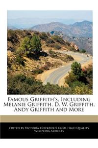 Famous Griffith's, Including Melanie Griffith, D. W. Griffith, Andy Griffith and More