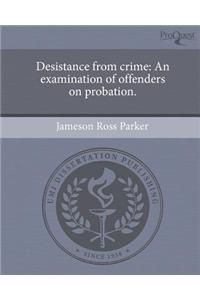 Desistance from Crime: An Examination of Offenders on Probation