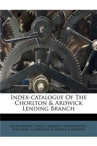 Index-Catalogue of the Chorlton & Ardwick Lending Branch