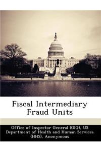 Fiscal Intermediary Fraud Units