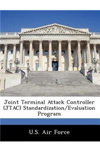 Joint Terminal Attack Controller (Jtac) Standardization/Evaluation Program