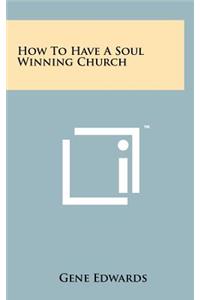 How To Have A Soul Winning Church