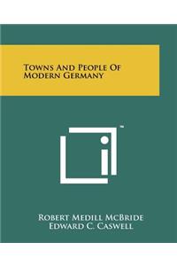 Towns and People of Modern Germany