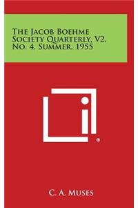 The Jacob Boehme Society Quarterly, V2, No. 4, Summer, 1955