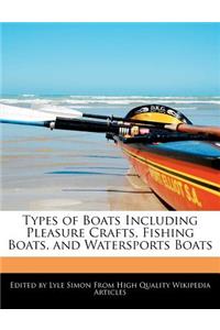 Types of Boats Including Pleasure Crafts, Fishing Boats, and Watersports Boats