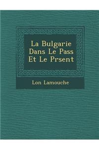 La Bulgarie Dans Le Pass� Et Le Pr�sent