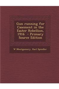 Gun Running for Casement in the Easter Rebellion, 1916