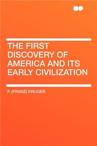 The First Discovery of America and Its Early Civilization
