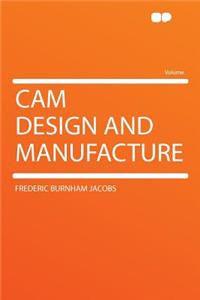 CAM Design and Manufacture