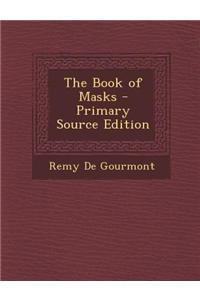 The Book of Masks - Primary Source Edition