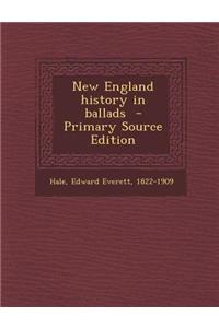 New England History in Ballads - Primary Source Edition