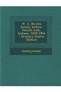 W. A. Bowles Family Letters, French Lick, Indiana, 1859-1904