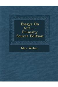 Essays on Art... - Primary Source Edition