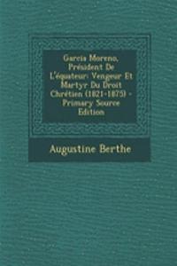 Garcia Moreno, President de L'Equateur