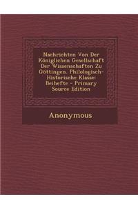 Nachrichten Von Der Koniglichen Gesellschaft Der Wissenschaften Zu Gottingen. Philologisch-Historische Klasse