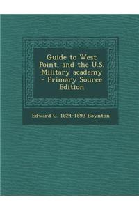 Guide to West Point, and the U.S. Military Academy - Primary Source Edition