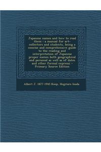 Japanese Names and How to Read Them: A Manual for Art-Collectors and Students, Being a Concise and Comprehensive Guide to the Reading and Interpretati