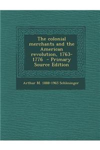 The Colonial Merchants and the American Revolution, 1763-1776