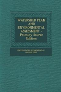 Watershed Plan and Environmental Assessment - Primary Source Edition