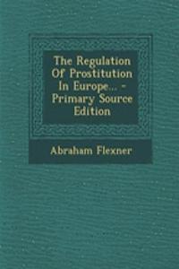 The Regulation of Prostitution in Europe...