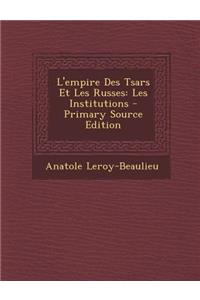 L'Empire Des Tsars Et Les Russes: Les Institutions