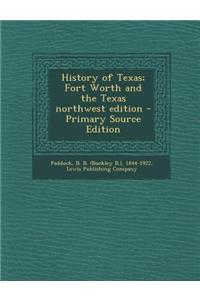 History of Texas; Fort Worth and the Texas Northwest Edition