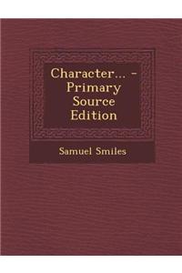 Character... - Primary Source Edition