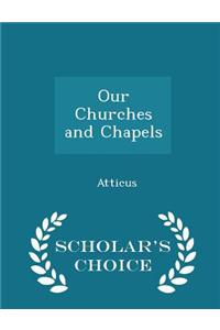 Our Churches and Chapels - Scholar's Choice Edition