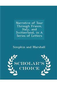 Narrative of Tour Through France, Italy, and Switzerland, in a Series of Letters - Scholar's Choice Edition