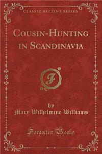 Cousin-Hunting in Scandinavia (Classic Reprint)