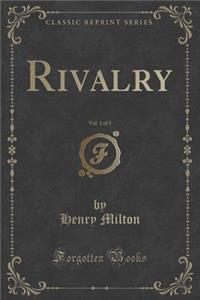 Rivalry, Vol. 1 of 3 (Classic Reprint)