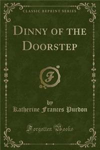 Dinny of the Doorstep (Classic Reprint)