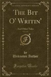 The Bit O' Writin', Vol. 1 of 2