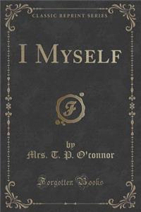 I Myself (Classic Reprint)