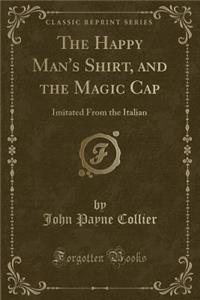 The Happy Man's Shirt, and the Magic Cap