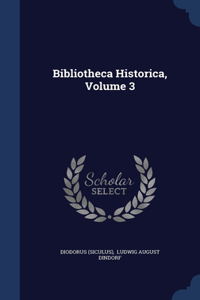 Bibliotheca Historica; Volume 3