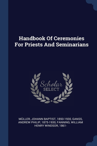 Handbook Of Ceremonies For Priests And Seminarians