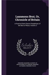 Layamons Brut, Or, Chronicle of Britain