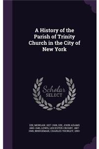 History of the Parish of Trinity Church in the City of New York