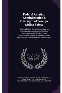 Federal Aviation Administration's Oversight of Foreign Airline Safety