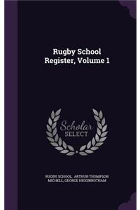 Rugby School Register, Volume 1