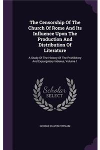 Censorship Of The Church Of Rome And Its Influence Upon The Production And Distribution Of Literature