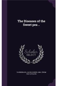 The Diseases of the Sweet pea ..