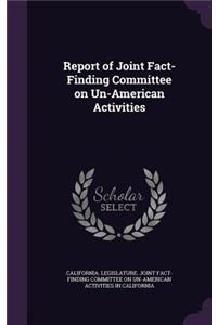 Report of Joint Fact-Finding Committee on Un-American Activities