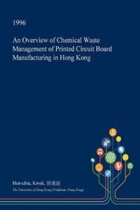 An Overview of Chemical Waste Management of Printed Circuit Board Manufacturing in Hong Kong